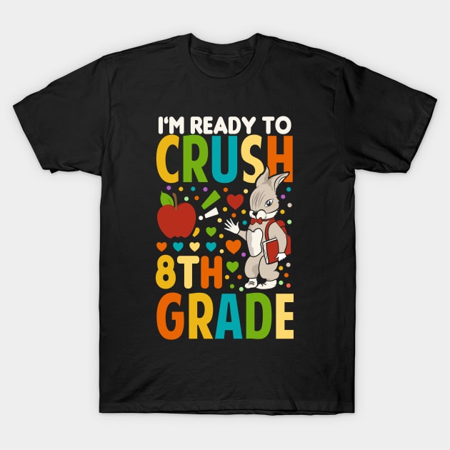 I'm Ready To Crush 8th Grade Back To School T-Shirt by Tesszero